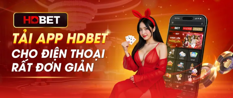 Tải app HDBET cho điện thoại rất đơn giản Tải app HDBET cho điện thoại rất đơn giản